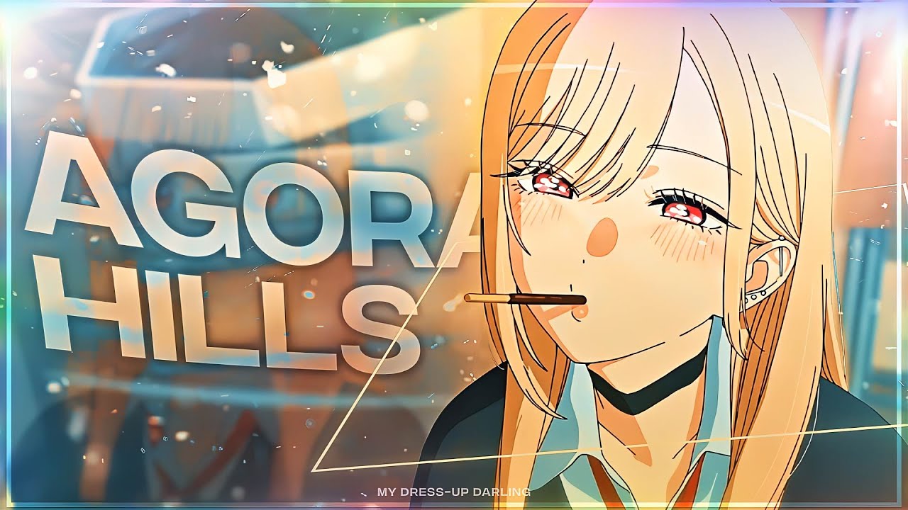 My Dress-Up Darling "Marin Kitagawa" - Agora Hills [Edit/AMV!]