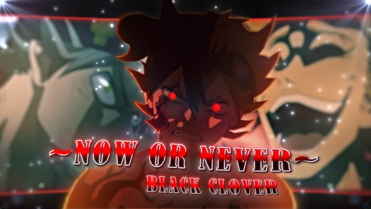 Now or Never  - Asta vs Ladros [Edit/AMV] 4k! (Quick)
