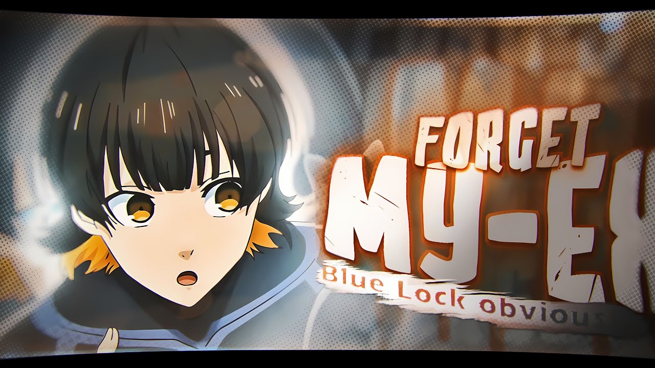 Forget My ExBlue-LockAMV/EDIT4K